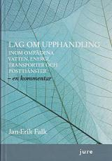 Lag om upphandling inom områdena vatten, energi, transporter och posttjänster – en kommentar (Försörjningslagen); Jan-Erik Falk; 2010