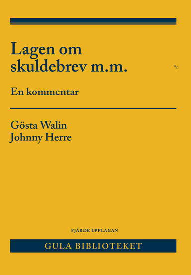 Lagen om skuldebrev m.m. : en kommentar; Gösta Walin, Johnny Herre; 2018