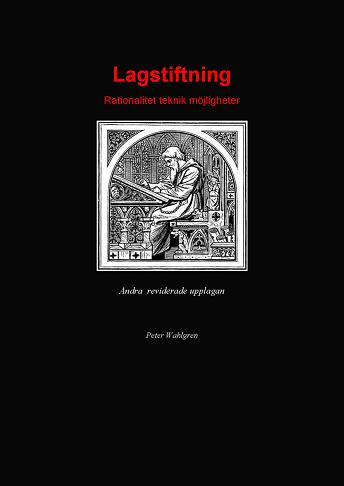 Lagstiftning : rationalitet, teknik, möjligheter; Peter Wahlgren; 2014