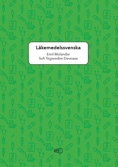 Läkemedelssvenska: Ordkunskap och uttal för utländsk vårdpersonal; Emil Molander, Sofi Tegsveden Deveaux; 2020