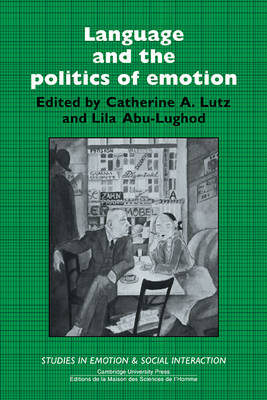 Language and the Politics of Emotion; Catherine A Lutz; 1990