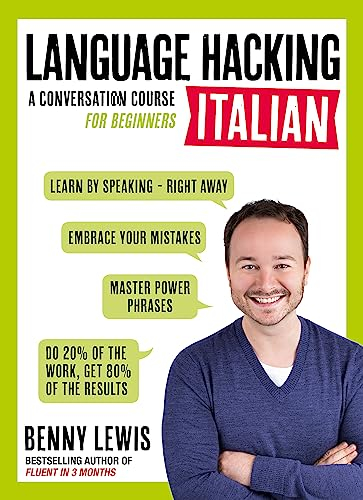 LANGUAGE HACKING ITALIAN (Learn How to Speak Italian - Right Away); Benny Lewis; 2016