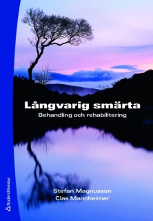 Långvarig smärta : behandling och rehabilitering; Stefan Magnusson, Clas Mannheimer; 2008