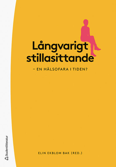 Långvarigt stillasittande - en hälsofara i tiden?; Elin Ekblom Bak, Eva Andersson, Maria Brännholm Syrjälä, Ing-Mari Dohrn, Björn Ekblom, Örjan Ekblom, Lars-Magnus Engström, Mai-Lis Hellénius, Lena Kallings, Matthias Lidin, Gisela Nyberg, Sara Petersson, Cassandra Spoonberg, Jill Taube, Sofia Trygg Lycke, Patrik Wennberg, Elin Vidlund; 2021