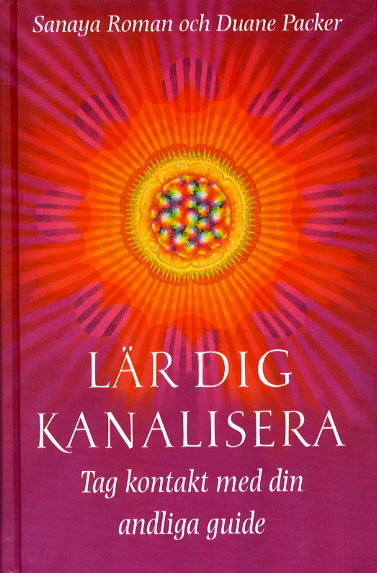 Lär dig kanalisera; Sanaya Roman; 2002