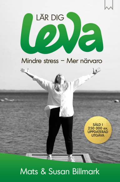 Lär dig leva : mindre stress - mer närvaro; Mats Billmark, Susan Billmark; 2020