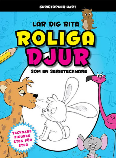 Lär dig rita roliga djur som en serietecknare; Christopher Hart; 2018