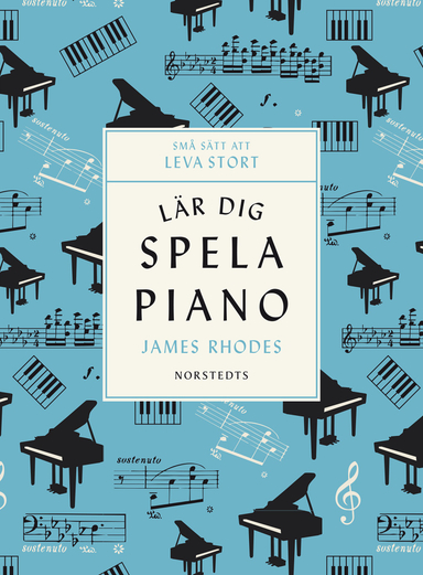 Lär dig spela piano; James Rhodes; 2018