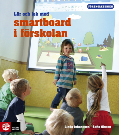 Lär och lek med smartboard; Linda Johansson, Sofia Olsson; 2014