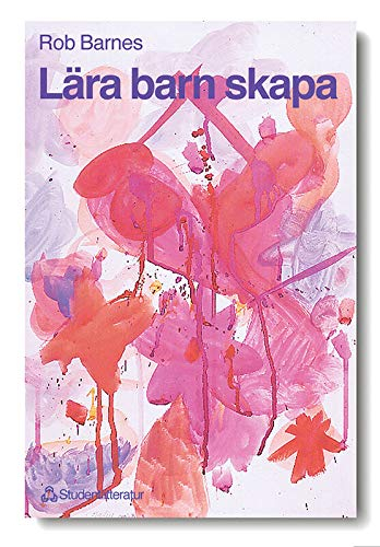 Lära barn skapa - Kreativt arbete med barn; Rob Barnes; 1994