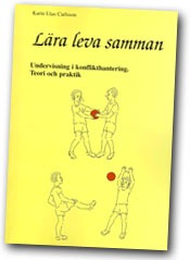 Lära leva samman : undervisning i konflikthantering : teori och praktik; Karin Utas Carlsson; 2007