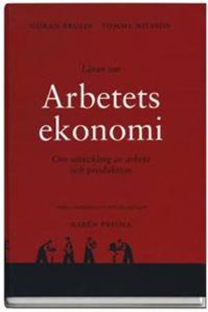 Läran om arbetets ekonomi : Om utveckling av arbete och produktion; Göran Brulin, Tommy Nilsson; 1997