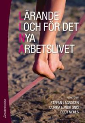 Lärande i och för det nya arbetslivet; Stefan Lagrosen, Ulrika Lundh Snis, Eddy Nehls; 2010