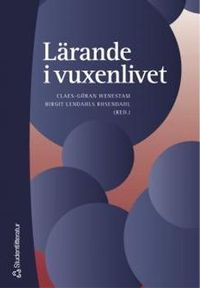 Lärande i vuxenlivet; Eva Andersson, Hans Dahlgren, Birgit Lendahls Rosendahl, Inge-Marie Lundborg, Agneta Plengiér Gaál, Karin Rönnerman, Kerstin Wendt Larsson, Lena Folkesson, Claes-Göran Wenestam; 2004