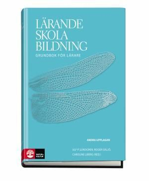 Lärande, skola, bildning : grundbok för lärare; Ulf P. Lundgren, Roger Säljö, Caroline Liberg; 2012