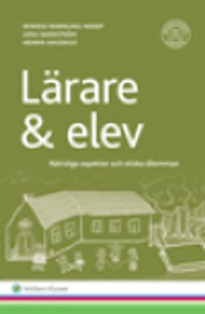 Lärare & elev : rättsliga aspekter och etiska dilemman; Wiweka Warnling-Nerep, Lena Sandström, Henrik Ahlenius; 2016