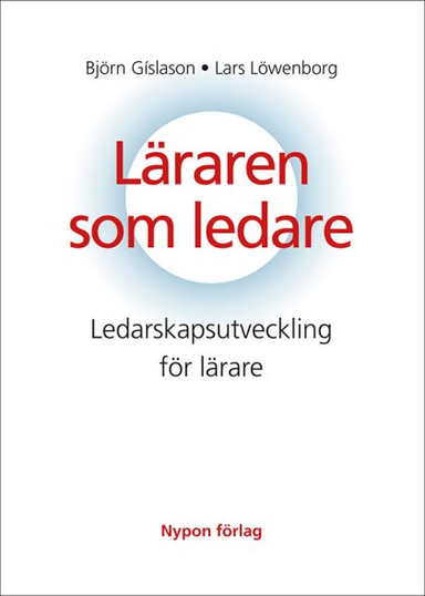 Läraren som ledare; Björn Gislason, Lars Löwenborg; 2013