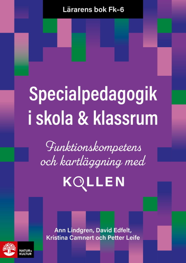 Lärarens bok Fk-6 Specialpedagogik i skola och klassrum : funktionskompetens och kartläggning med Kollen; Ann Lindgren, David Edfelt, Kristina Camnert, Petter Leife; 2023