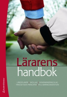 Lärarens handbok : läroplaner, skollag, diskrimineringslag, yrkesetiska principer, FN:s barnkonvention; Ulf P. Lundgren, Ingrid Pramling Samuelsson, Roger Säljö, Anita Börlin, Gunnar Richardson, Olof Hülphers, Tomas Brytting; 2008