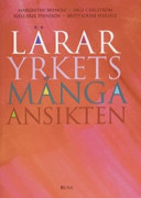 Läraryrkets många ansikten; Margrethe Brynolf, Inge Carlström, Kjell-Erik Svensson, Britt-Louise Wersäll; 2007