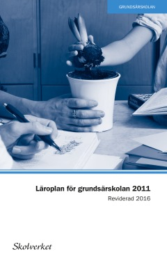 Läroplan för grundsärskolan, förskoleklassen och fritidshemmet 2011. REVIDERAD 2016; Skolverkets Allmänna Råd; 2016