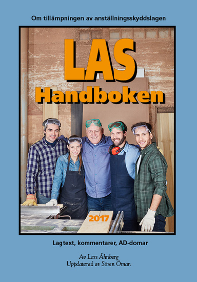 LAS-handboken 2017 – Lagtext, kommentarer, AD-domar; Lars Åhnberg, Sören Öman; 2017