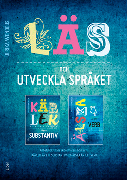 Läs och utveckla språket! - Arbetsbok till de skönlitterära böckerna Kärlek är ett substantiv och Älska är ett verb.; Johanna Immonen; 2017