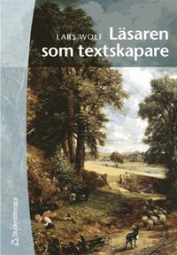 Läsaren som textskapare; Lars Wolf; 2004