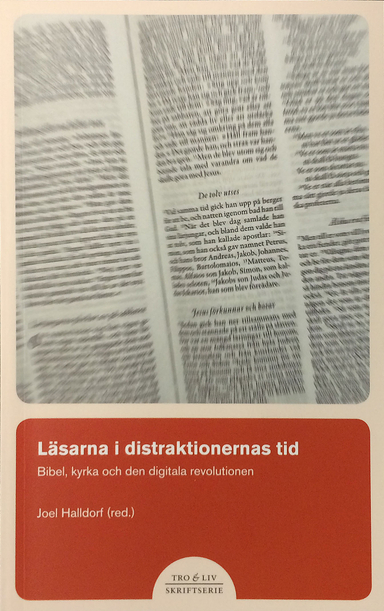 Läsarna i distraktionernas tid : bibel, kyrka och den digitala revolutionen; Jan-Åke Alvarsson, Sune Fahlgren, Gunnar Hallingberg, Josefin Holmström, Göran Janzon, Emanuel Karlsten, Anders Plitz, Frances Young; 2014