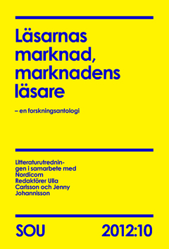 Läsarnas marknad, marknadens läsare : en forskningsantologi. SOU 2012:10; Kulturdepartementet,; 2012