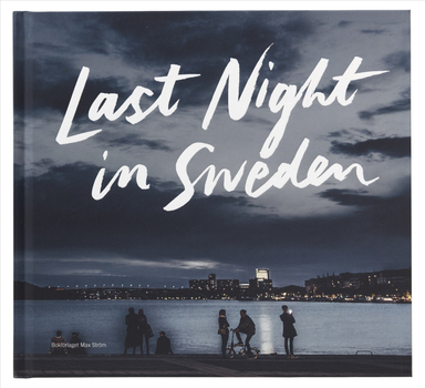 Last night in Sweden (svensk utgåva); Petter Karlsson; 2017