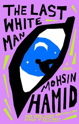 Last White Man; Mohsin Hamid; 2022