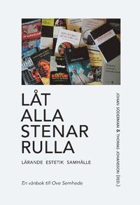 Låt alla stenar rulla – lärande, estetik, samhälle. En vänbok till Ove Sernhede; Thomas Johansson, Johan Söderman; 2016