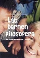 Låt barnen filosofera - Det filosofiska samtalet i skolan; Beate Børresen, Bo Malmhester; 2004