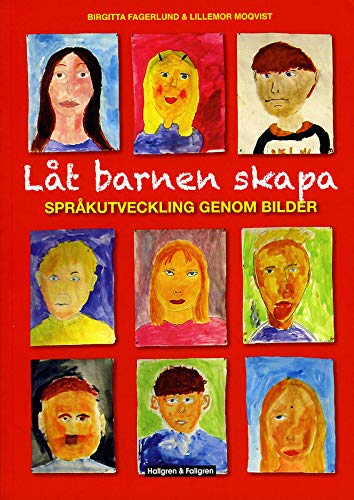 Låt barnen skapa : språkutveckling genom bilder; Birgitta Fagerlund, Lillemor Moqvist; 2010