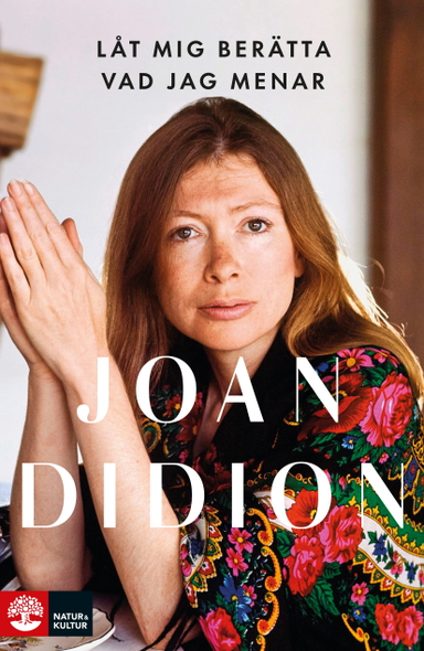 Låt mig berätta vad jag menar; Joan Didion; 2022