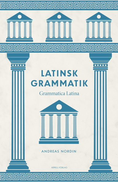 Latinsk grammatik – Grammatica Latina; Andreas Nordin; 2020