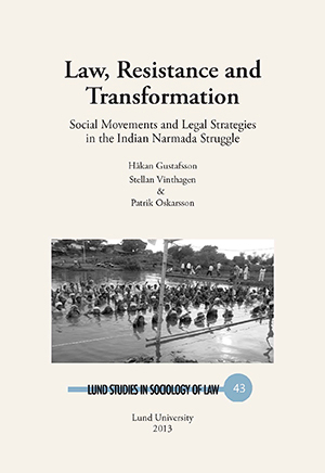 Law, resistance and transformation : social movements and legal strategies in the Indian Narmada struggle; Håkan Gustafsson, Stellan Vinthagen, Patrik Oskarsson; 2014