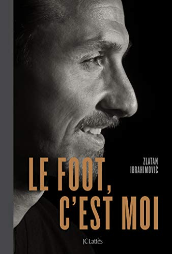 Le foot, c'est moi; Zlatan Ibrahimović; 2018