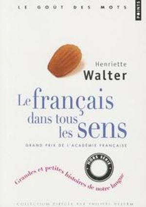 Le Francais Dans Tous Les Sens; Henriette Walter; 2008