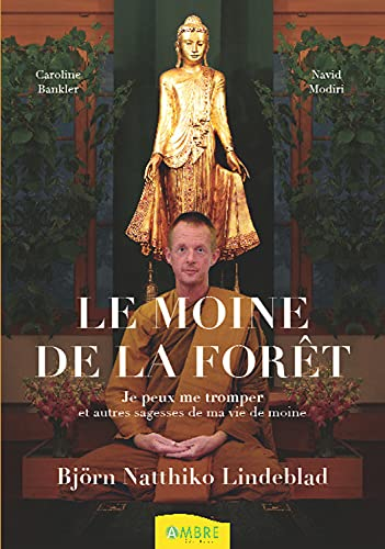 Le moine de la forêt : je peux me tromper et autres sagesses de ma vie de moine bouddhiste; Björn Natthiko Lindeblad; 2021