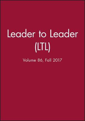 Leader to Leader (LTL), Volume 86, Fall 2017; Claes Hultling; 2018