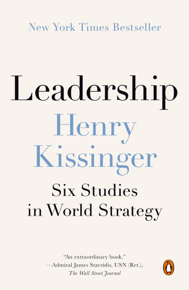 Leadership: Six Studies in World Strategy; Henry Kissinger; 2024