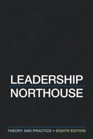 Leadership: Theory and Practice; Peter G Northouse; 2018