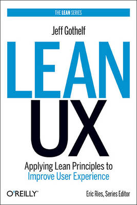 Lean UX; Jeff Gothelf; 2013