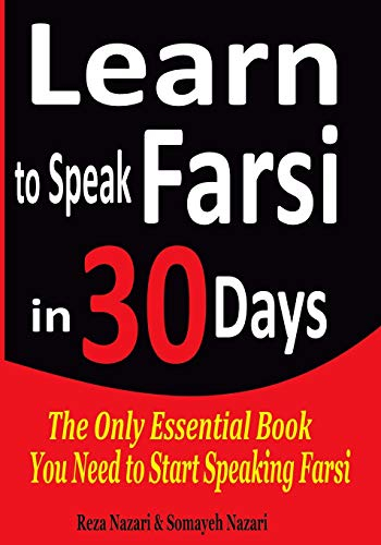 Learn to Speak Farsi in 30 Days; Somayeh Nazari, Reza Nazari; 2017