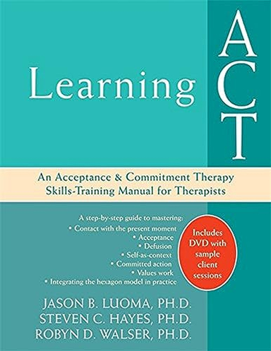 Learning ACT; Jason B. Luoma; 2008