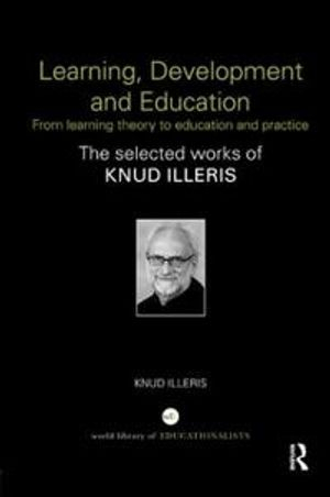 Learning, Development and Education; Knud Illeris; 2017