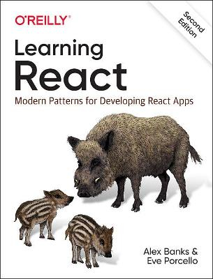 Learning React; Eve Porcello, Alex Banks; 2020