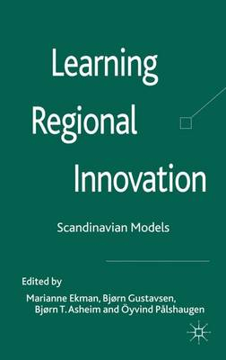 Learning Regional Innovation; Marianne Ekman, Bjrn Gustavsen, Bjrn Terje Asheim, Yvind Plshaugen; 2010